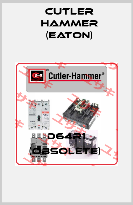 D64R1 (Obsolete)  Cutler Hammer (Eaton)