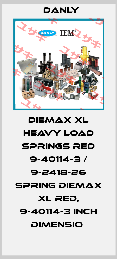 DIEMAX XL HEAVY LOAD SPRINGS RED 9-40114-3 / 9-2418-26 SPRING DIEMAX XL RED, 9-40114-3 INCH DIMENSIO  Danly
