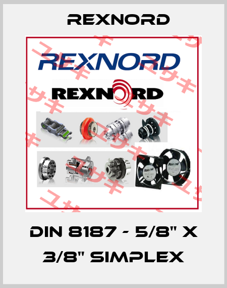 DIN 8187 - 5/8" X 3/8" SIMPLEX Rexnord