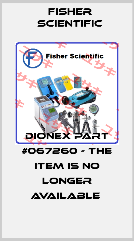 DIONEX PART #067260 - THE ITEM IS NO LONGER AVAILABLE  Fisher Scientific