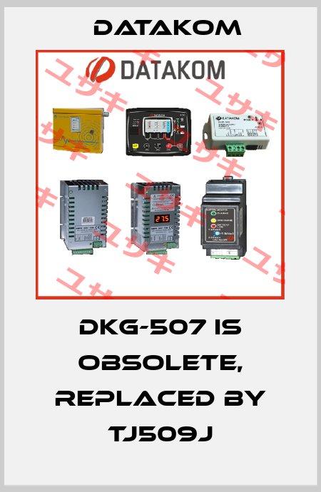 DKG-507 is obsolete, replaced by TJ509J DATAKOM