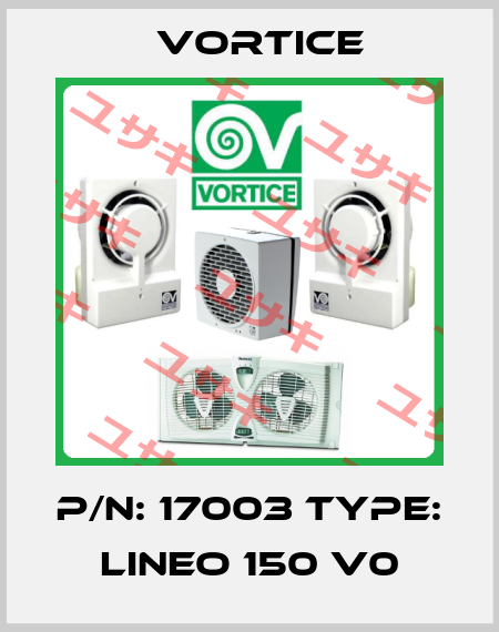 P/N: 17003 Type: LINEO 150 V0 Vortice