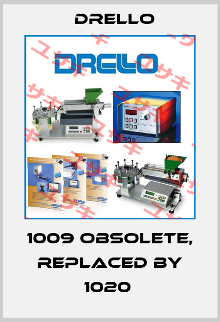 1009 obsolete, replaced by 1020  Drello