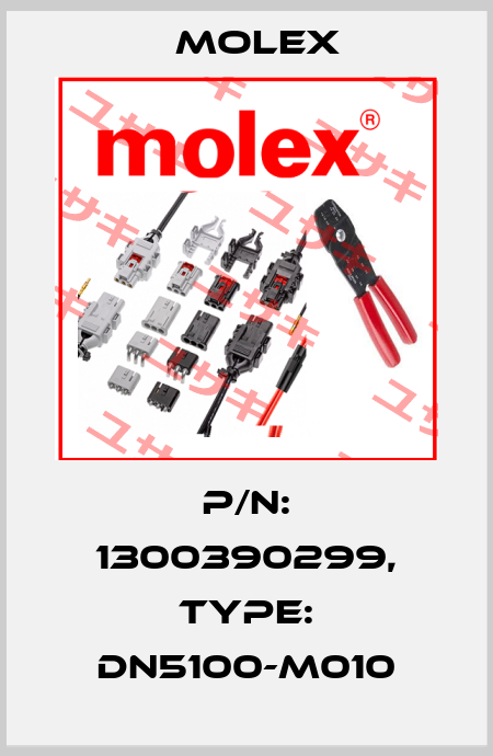 P/N: 1300390299, Type: DN5100-M010 Molex