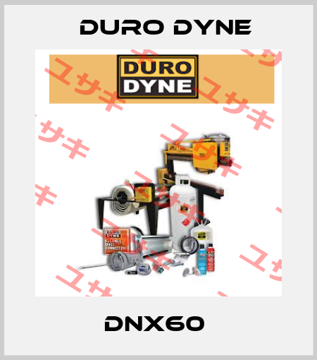 DNX60  Duro Dyne