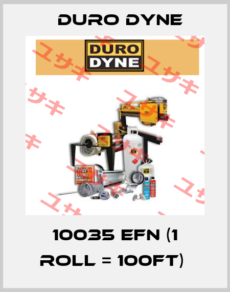 10035 EFN (1 roll = 100ft)  Duro Dyne