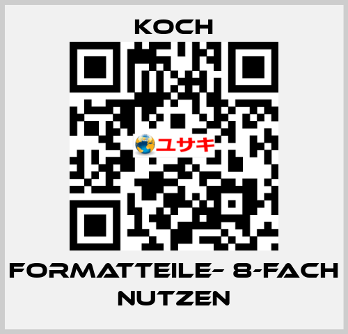 Formatteile– 8-FACH NUTZEN KOCH