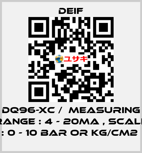 DQ96-XC /  MEASURING RANGE : 4 - 20MA , SCALE : 0 - 10 BAR OR KG/CM2  Deif