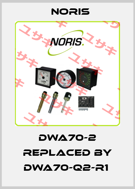 DWA70-2 replaced by DWA70-Q2-R1  Noris