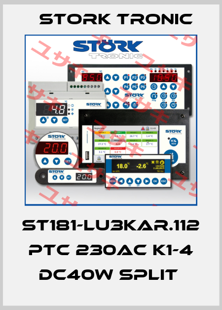 ST181-LU3KAR.112 PTC 230AC K1-4 DC40W SPLIT  Stork tronic