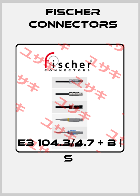 E3 104.3/4.7 + B | S  Fischer Connectors