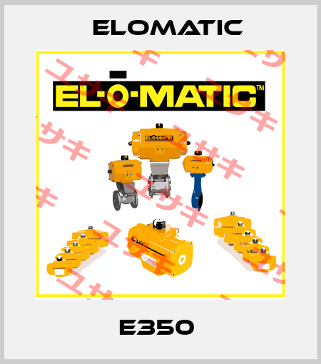 E350  Elomatic
