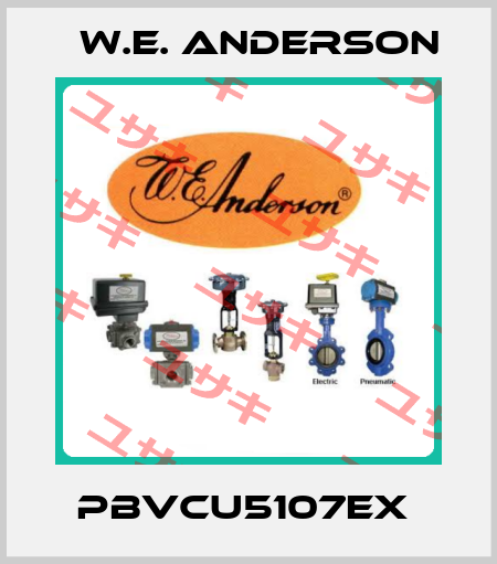 PBVCU5107EX  W.E. ANDERSON