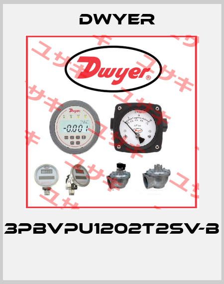 3PBVPU1202T2SV-B  Dwyer