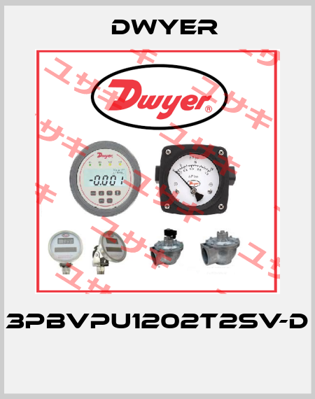 3PBVPU1202T2SV-D  Dwyer