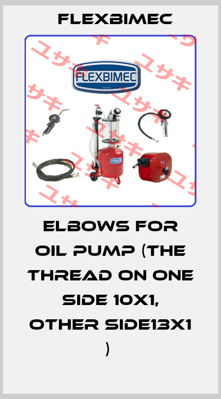 ELBOWS FOR OIL PUMP (THE THREAD ON ONE SIDE 10X1, OTHER SIDE13X1 )  Flexbimec