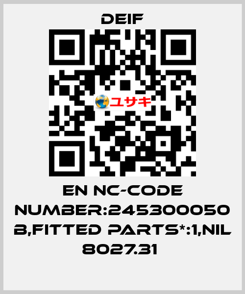 EN NC-CODE NUMBER:245300050 B,FITTED PARTS*:1,NIL 8027.31  Deif