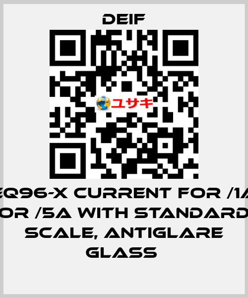 EQ96-X CURRENT FOR /1A OR /5A WITH STANDARD SCALE, ANTIGLARE GLASS  Deif