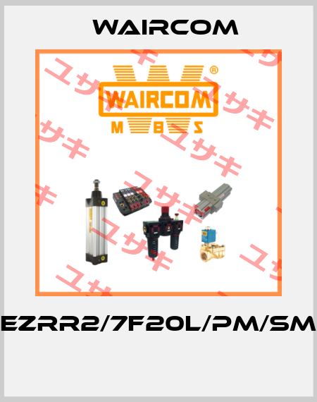 EZRR2/7F20L/PM/SM  Waircom