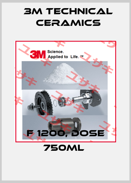 F 1200, DOSE 750ML  3M Technical Ceramics