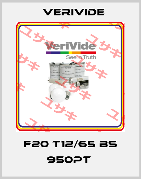 F20 T12/65 BS 950PT  Verivide