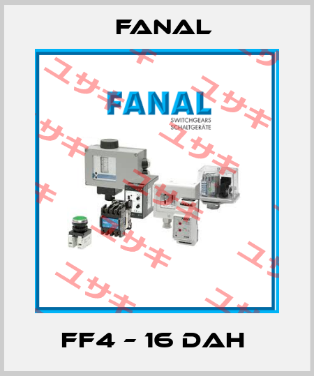 FF4 – 16 DAH  Fanal
