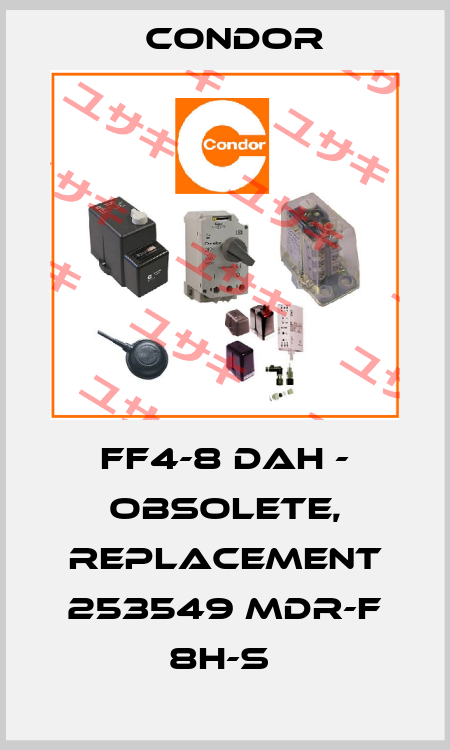 FF4-8 DAH - obsolete, replacement 253549 MDR-F 8H-S  Condor