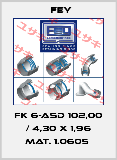 FK 6-ASD 102,00 / 4,30 X 1,96 MAT. 1.0605  Fey