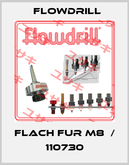 FLACH FUR M8  / 110730 Flowdrill