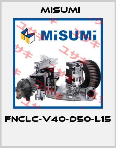 FNCLC-V40-D50-L15  Misumi