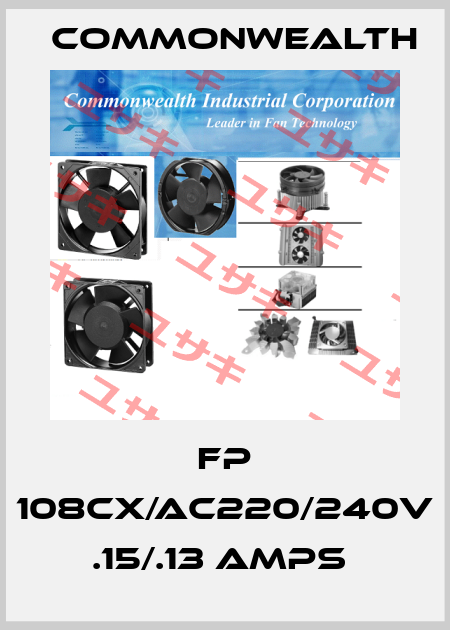 FP 108CX/AC220/240V .15/.13 AMPS  Commonwealth