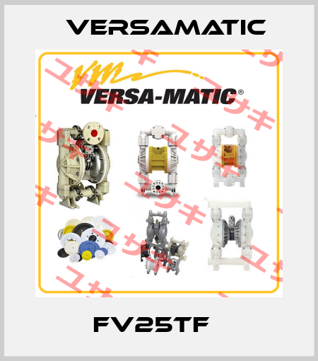 FV25TF   VersaMatic