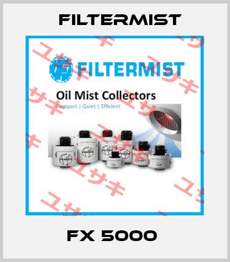 FX 5000  Filtermist