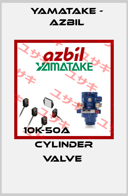 10K-50A            CYLINDER VALVE  Yamatake - Azbil