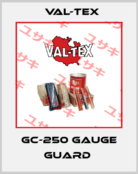 GC-250 GAUGE GUARD  Val-Tex