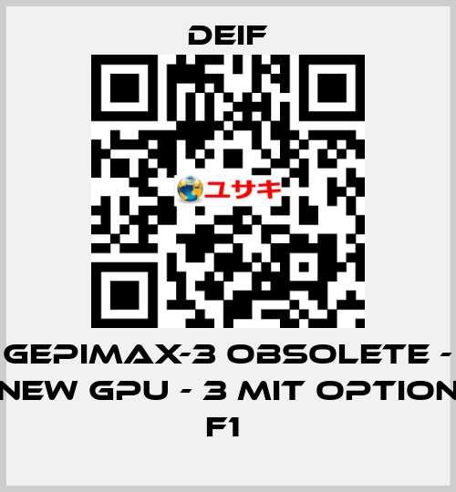 GEPIMAX-3 OBSOLETE - NEW GPU - 3 MIT OPTION F1  Deif