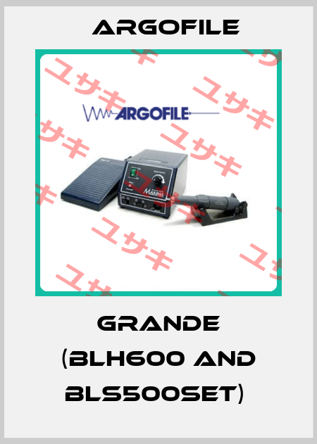 GRANDE (BLH600 AND BLS500SET)  Argofile