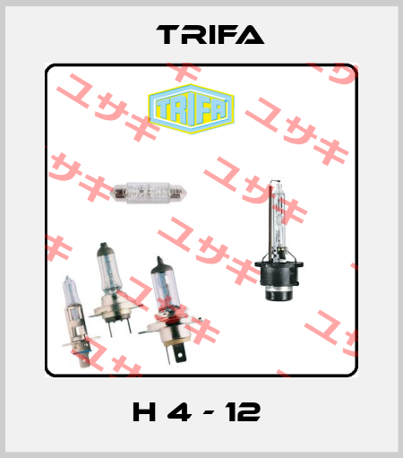 H 4 - 12  Trifa