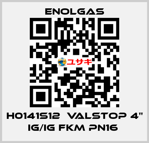 H0141S12  VALSTOP 4" IG/IG FKM PN16  Enolgas