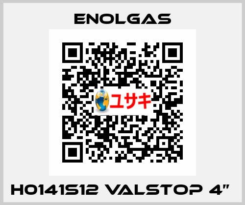 H0141S12 VALSTOP 4”  Enolgas