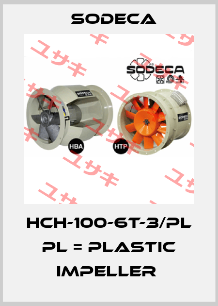 HCH-100-6T-3/PL  PL = PLASTIC IMPELLER  Sodeca