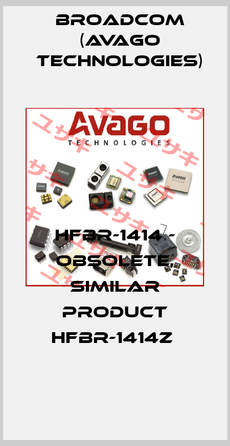 HFBR-1414 - OBSOLETE, SIMILAR PRODUCT HFBR-1414Z  Broadcom (Avago Technologies)