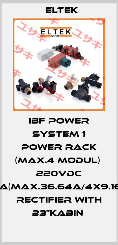 IBF POWER SYSTEM 1 POWER RACK (MAX.4 MODUL)  220VDC 30A(MAX.36.64A/4X9.16A)  RECTIFIER WITH 23”KABIN  Eltek
