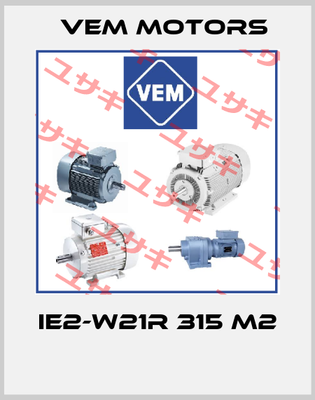 IE2-W21R 315 M2  Vem Motors