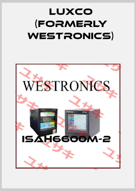 ISAH6600M-2  Luxco (formerly Westronics)