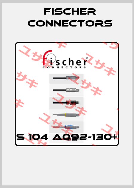 S 104 A092-130+  Fischer Connectors