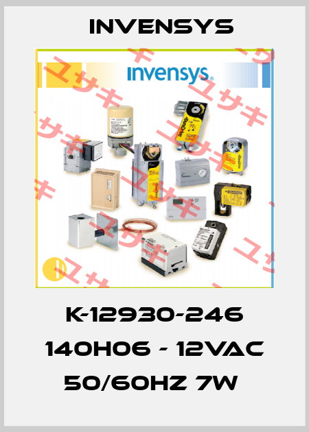 K-12930-246 140H06 - 12VAC 50/60HZ 7W  Invensys