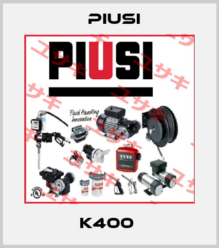 K400  Piusi