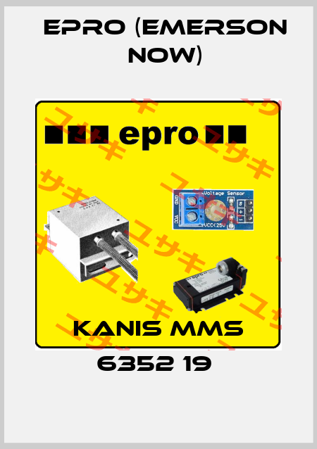 KANIS MMS 6352 19  Epro (Emerson now)