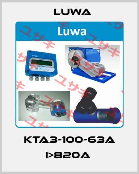 KTA3-100-63A I>820A  Luwa